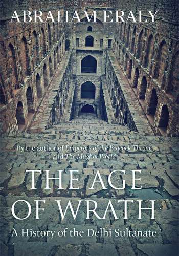 The Age Of Wrath (A History of The Delhi Sultanate)